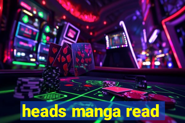 heads manga read
